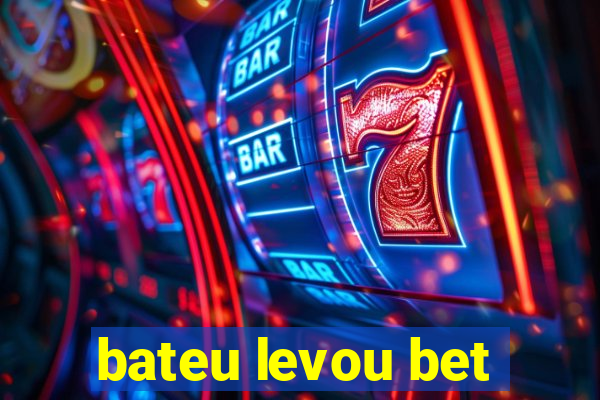 bateu levou bet